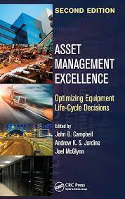 Asset Management Excellence: Optimizing Equipment Life-Cycle Decisions, Second Edition